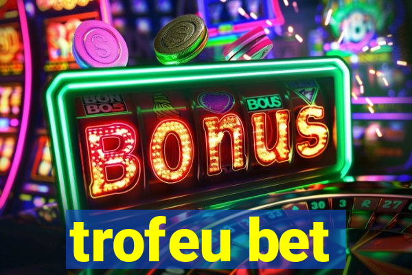 trofeu bet